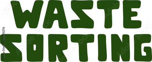 Monochrome text Waste sorting. Hand drawn vector illustration for eco bussines. Silhouette simple lettering