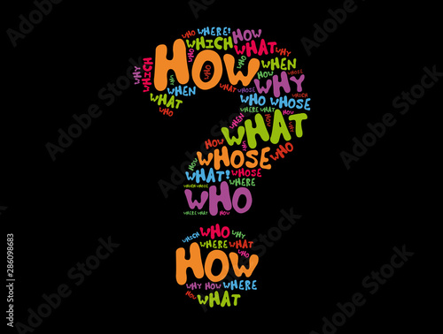 Question mark - Questions whose answers are considered basic in information gathering or problem solving, word cloud concept