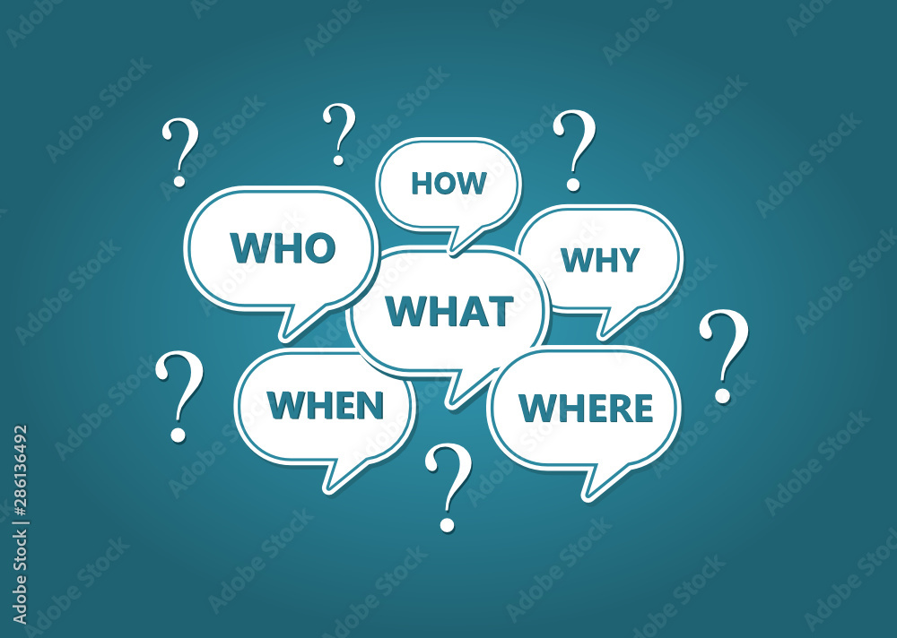 Speech bubbles with questions: Who, what, where, when, why, how. Asking ...
