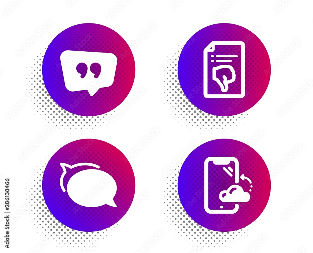 Talk bubble, Thumb down and Quote bubble icons simple set. Halftone dots button. Smartphone cloud sign. Chat message, Decline file, Chat comment. Phone backup. Technology set. Vector