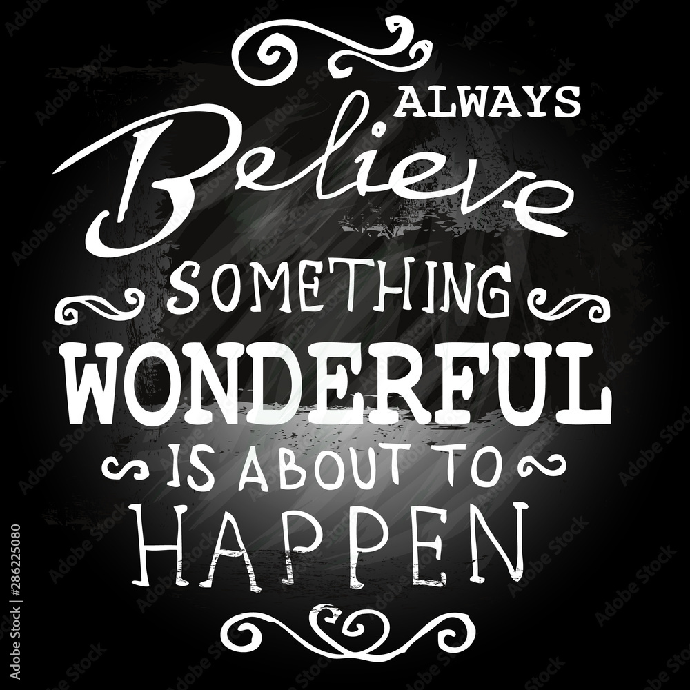 Obraz premium always believe something wonderful is about to happen, quote