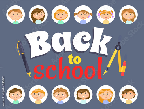 Bright letters back to school cover, sticker decorated by face of girls and boys in round icons, pen and dividers. Office equipment and pupils vector. Back to school concept. Flat cartoon