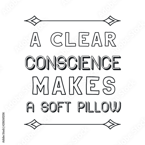 A clear conscience makes a soft pillow. Calligraphy saying for print. Vector Quote 