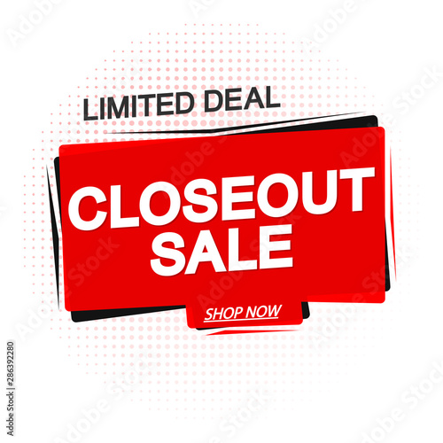 Closeout Sale, offer tag, discount banner design template, limited deal, vector illustration