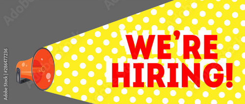 Business hiring and recruiting concept. We`re hiring, banner concept, vacant position. Job vacancy advertisement with megaphone