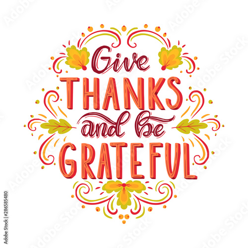 Give thanks and be grateful.
