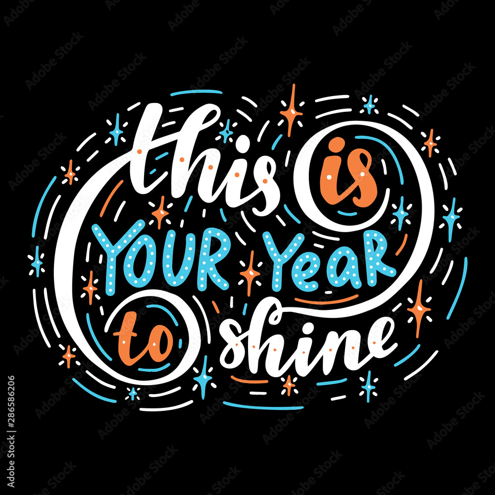Fototapeta premium This is your year to shine.