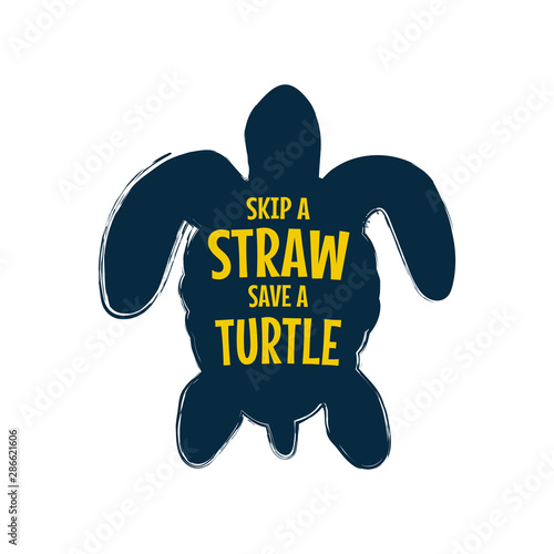Skip a straw save a turtle. Stop ocean pollution animals.