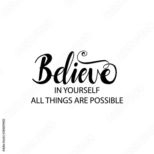 Canvas Print Believe in yourself all things are possible. Motivational quote.