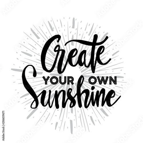 Create your own sunshine. Hand drawn illustration