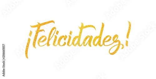 Congrats Felicidades hand written lettering with gold glitter.  Celebration vector illustration for your card design