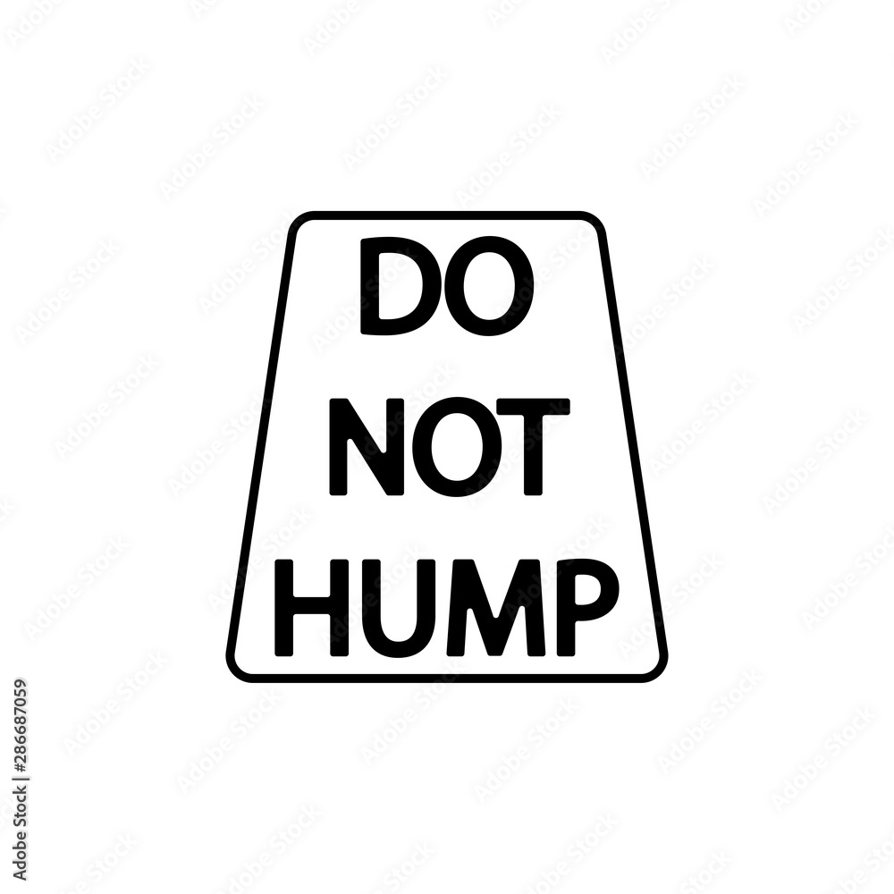 Do not hump sign. The inscription in English Do not hump sign. The inscription in English