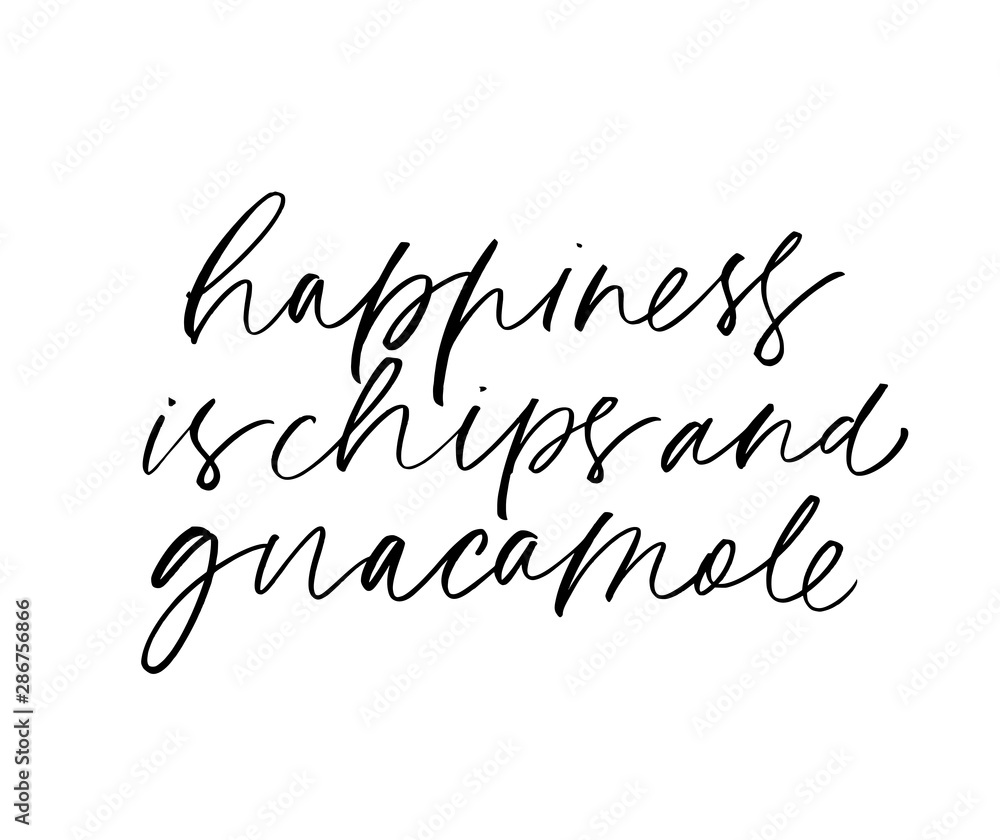 Happiness is chips and guacamole ink pen vector lettering. Optimist phrase, hipster saying handwritten calligraphy. Happiness is chips and guacamole ink pen vector lettering. Optimist phrase, hipster saying handwritten calligraphy.