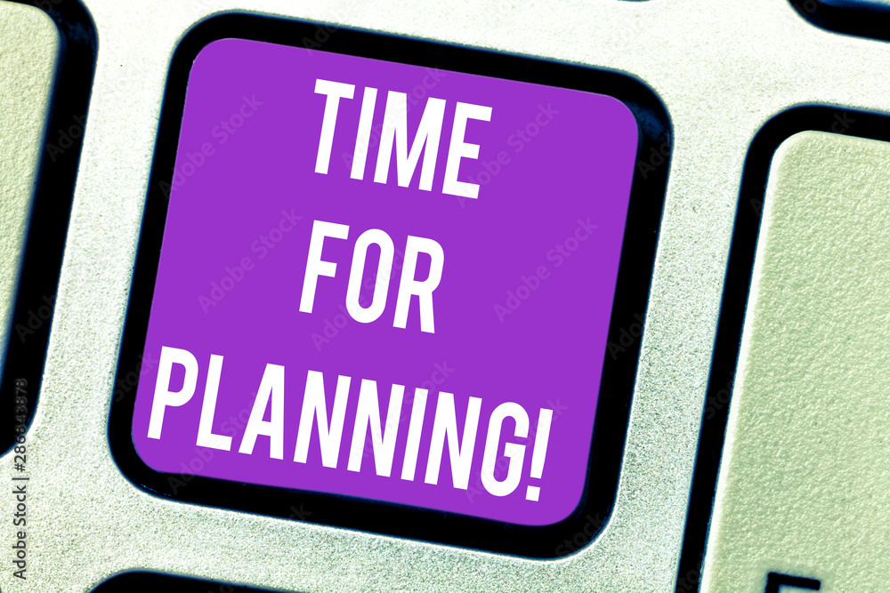 Fototapeta premium Word writing text Time For Planning. Business concept for right moment to process of making plans for something Keyboard key Intention to create computer message pressing keypad idea