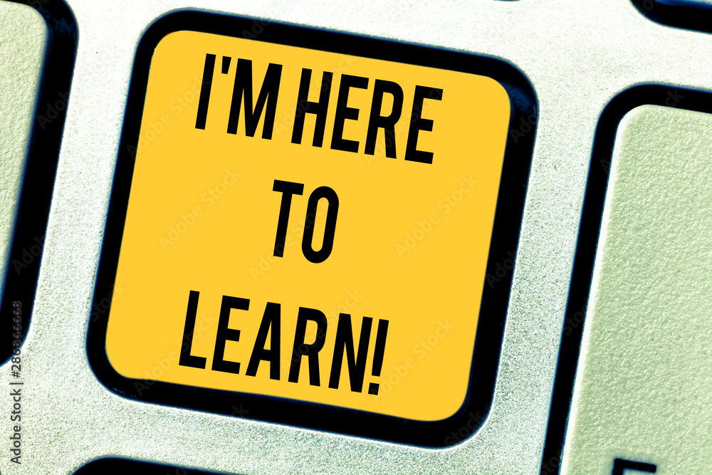 Fototapeta premium Conceptual hand writing showing I M Here To Learn. Business photo text School attendance searching for knowledge education Keyboard key Intention to create computer message idea