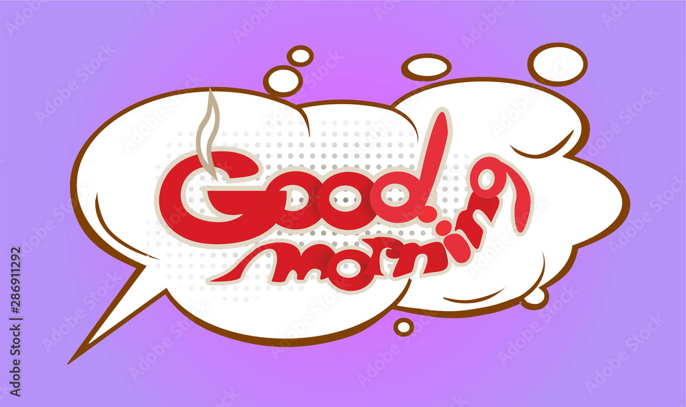 Good morning poster with speech bubble Vector illustration. Good morning poster with speech bubble Vector illustration.