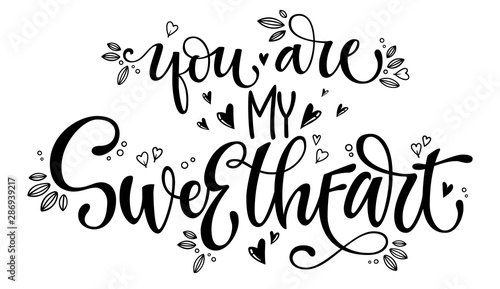 You are my Sweetheart phrase. Trendy wedding template with sweetheart lettering. Valentine day calligraphy vector. Vector type illustration. Sweetheart lettering, great design for any purposes.