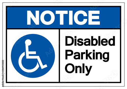 Notice Disabled Parking Only Symbol Sign, Vector Illustration, Isolated On White Background Label .EPS10