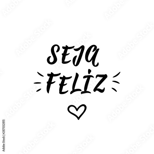 Be happy in Portuguese. Ink illustration with hand-drawn lettering. Seja feliz.