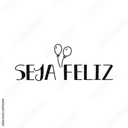 Be happy in Portuguese. Ink illustration with hand-drawn lettering. Seja feliz.