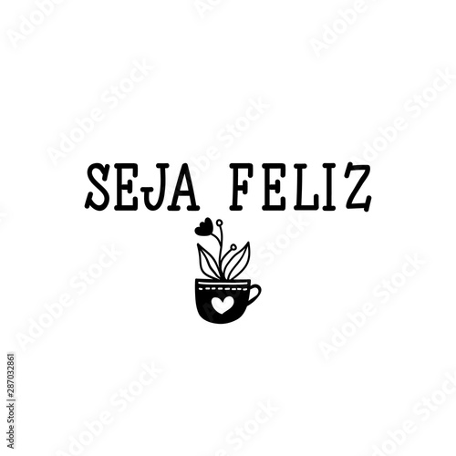 Be happy in Portuguese. Ink illustration with hand-drawn lettering. Seja feliz. photo