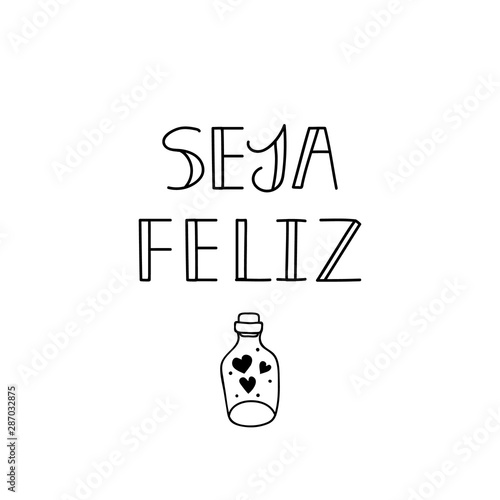 Be happy in Portuguese. Ink illustration with hand-drawn lettering. Seja feliz. photo