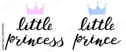 little princess and little prince with blue and pink crowns,  boy and girl lettering for baby clothes, onesie, room, bags, poster. Vector illustration.