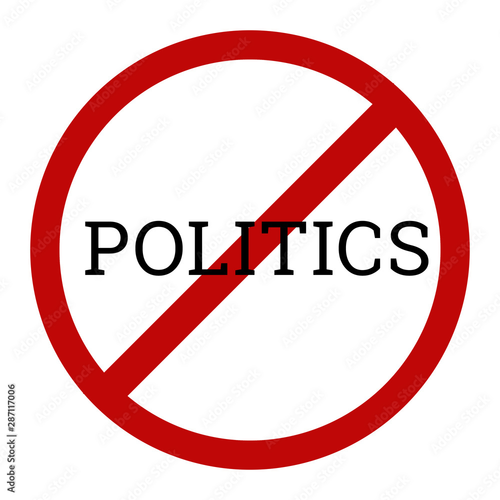 No politics sign with text on white background No politics sign with text on white background