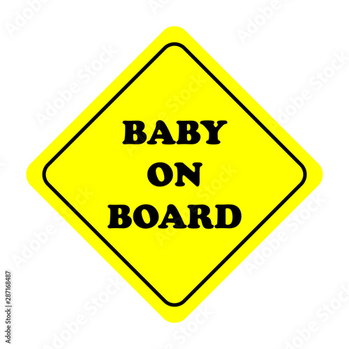 Baby on board yellow safety sign. Car warning sticker template. Vector illustration.