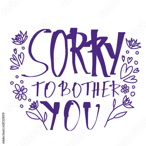Sorry to bother you quote. Vector illustration.