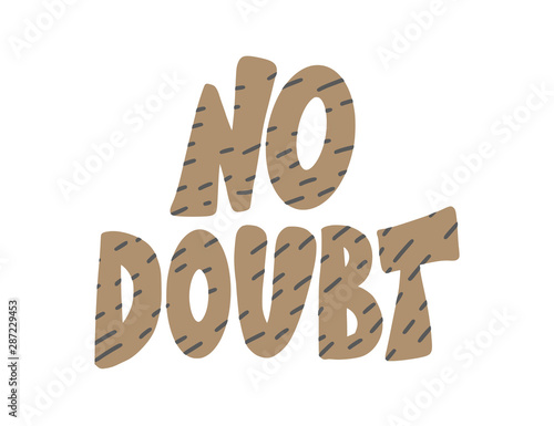 No doubt phrase isolated. Vector text illustration