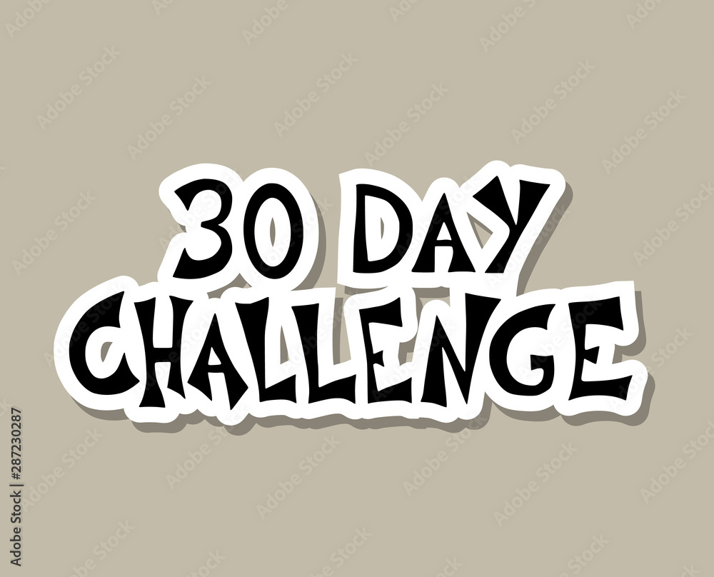 30 day challenge text. Vector hand drawn quote. 30 day challenge text. Vector hand drawn quote.