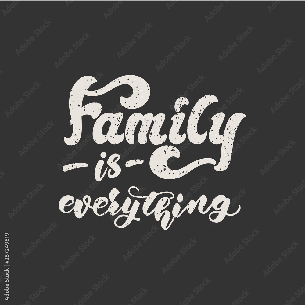 Family is everything - lettering poster design. Vector illustration.