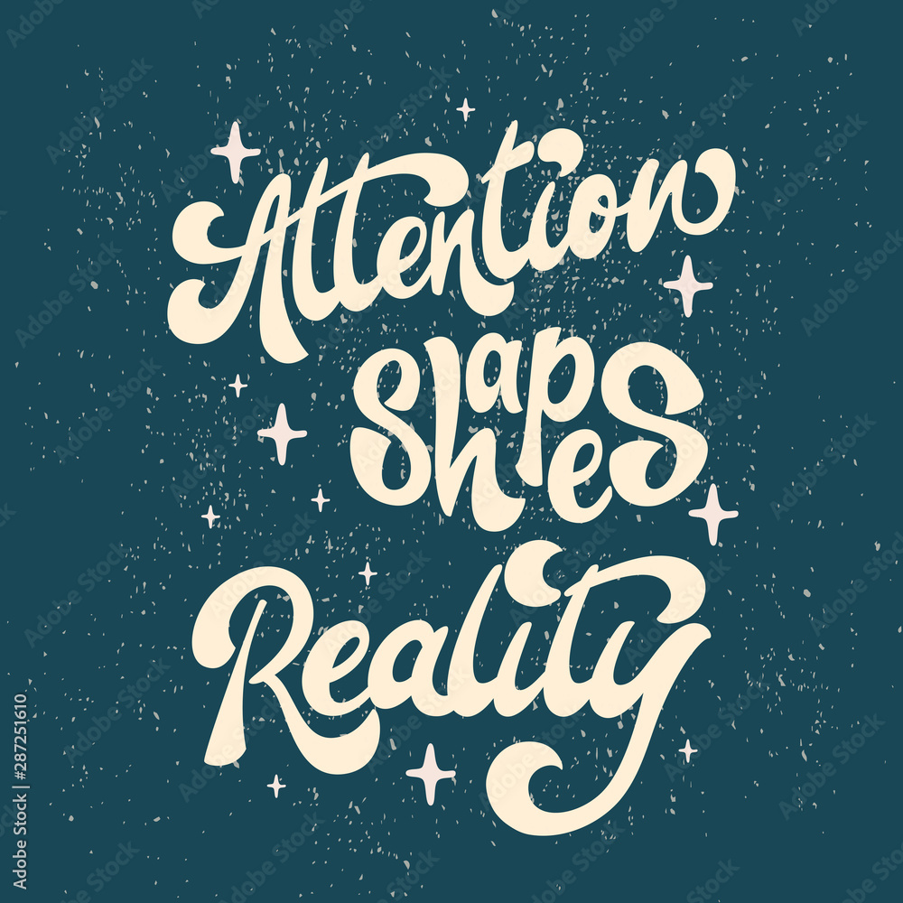 Attention shapes Reality - lettering poster design. Vector illustration. Attention shapes Reality - lettering poster design. Vector illustration.