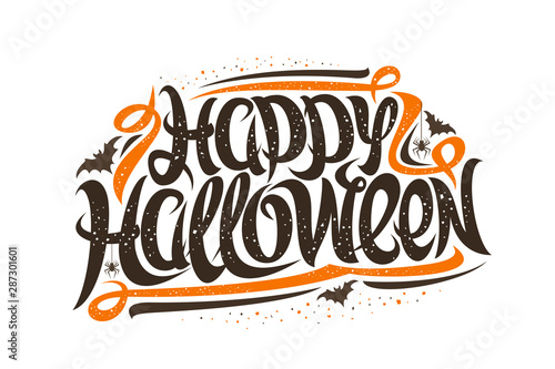 Vector greeting card for Halloween Holiday, decorative flyer for autumn sale with hanging spiders and flying bats, original brush typeface for writing words happy halloween on white background.