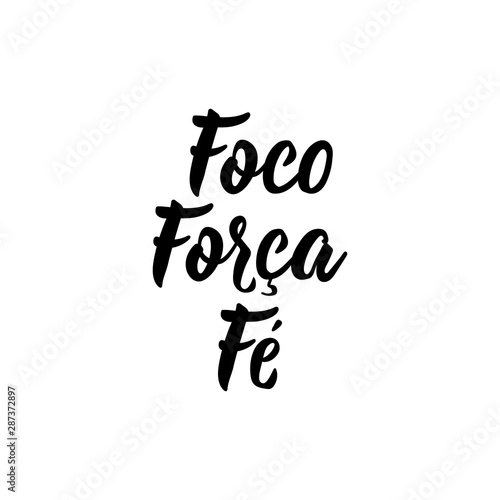 Focus strength faith in Portuguese. Ink illustration with hand-drawn lettering. Foco forca fe.