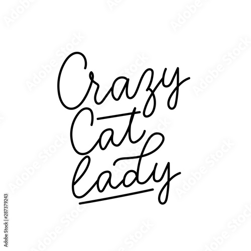 Crazy cat lady funny and fashion inspirational card vector illustration. Fashionable print written in curvy black font for fashion print t-shirt, pajamas, other clothes, animal protection, lover