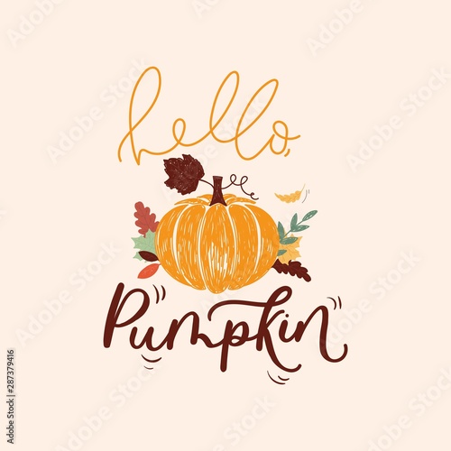 Hello pumpkin colorful inspirational card vector illustration. Seasonal template with inscription, orange gourd with autumn leaves flat style for thanksgiving day, greeting, invitation card, poster