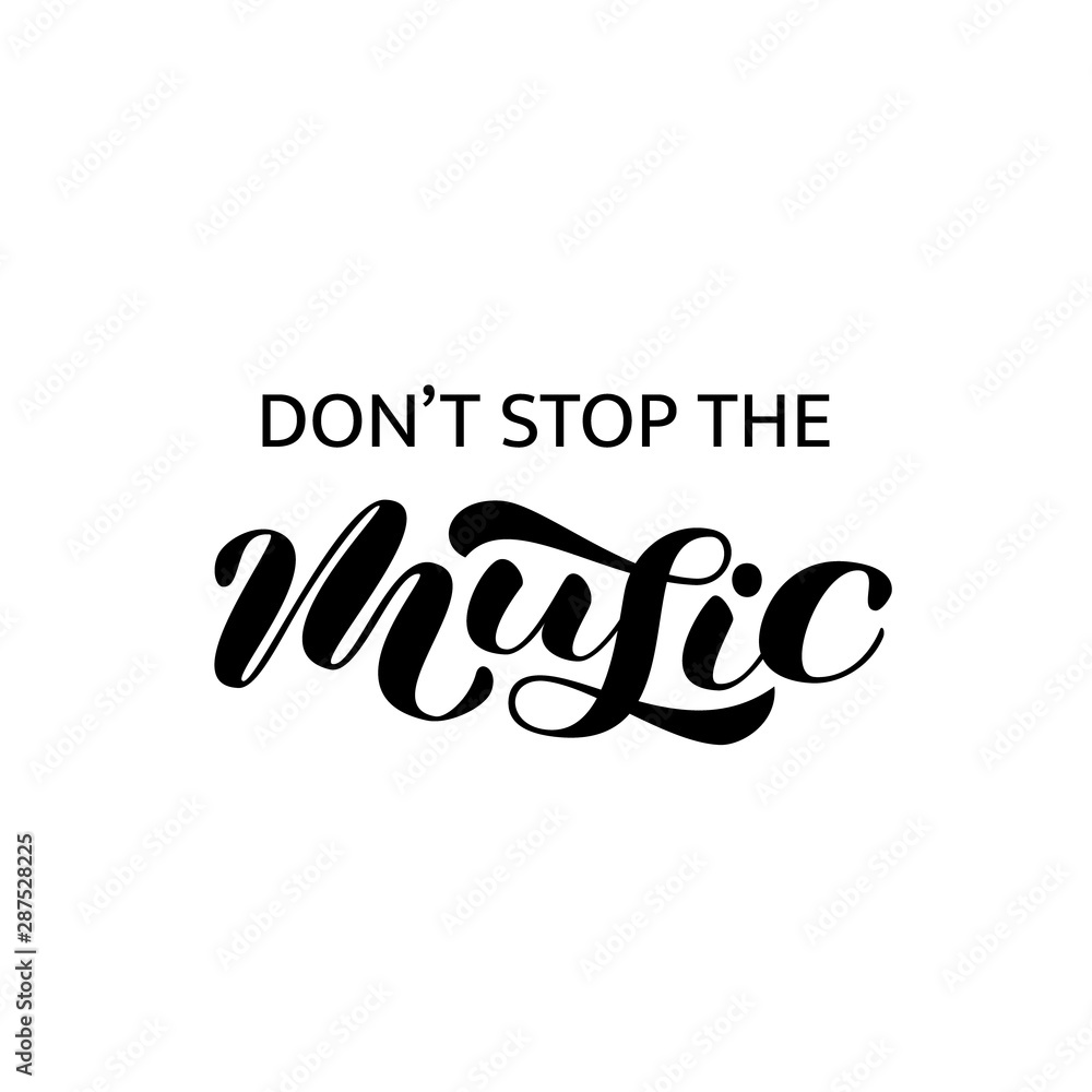 Don't stop the Music brush lettering. Vector illustration for clothing or banner Don't stop the Music brush lettering. Vector illustration for clothing or banner