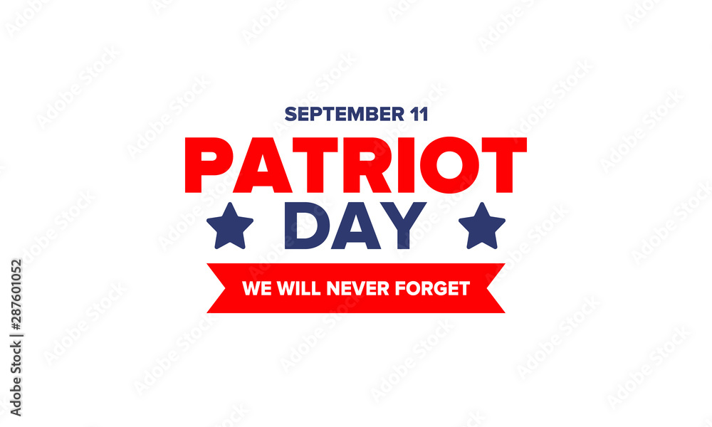Patriot Day in United States. Celebrate annual in September 11. We will never forget. We remember. Memory day. Patriotic american elements. Poster, card, banner and background. Vector illustration Patriot Day in United States. Celebrate annual in September 11. We will never forget. We remember. Memory day. Patriotic american elements. Poster, card, banner and background. Vector illustration