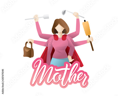 Super mom illustration. Happy mothers day card. Super mother, busy mother. Many hands working with very busy housework part. Cleaning house, cooking, doing washing. Vector illustration