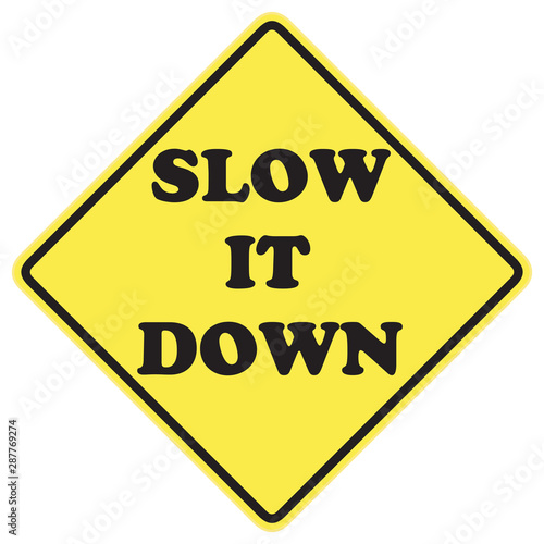 Slow it Down warning sign