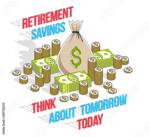 Retirement savings concept, big money bag with cash money dollar stack and coins cartoon isolated over white background.  Vector 3d isometric business and finance illustration, thin line design.