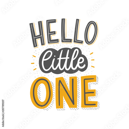 Hello little one hand drawn lettering kids slogan for baby print, textile, card, poster. Vector isolated kid's print.