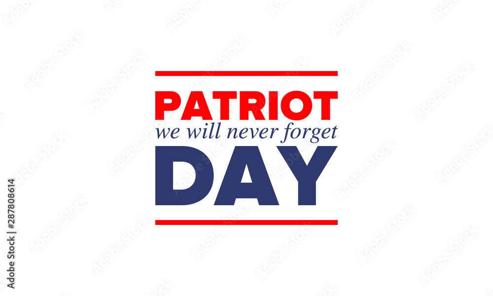Patriot Day in United States. Celebrate annual in September 11. We will never forget. We remember. Memory day. Patriotic american elements. Poster, card, banner and background. Vector illustration Patriot Day in United States. Celebrate annual in September 11. We will never forget. We remember. Memory day. Patriotic american elements. Poster, card, banner and background. Vector illustration