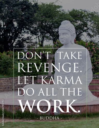 Fotografija Dont't take revenge let karma do all the work - buddha
