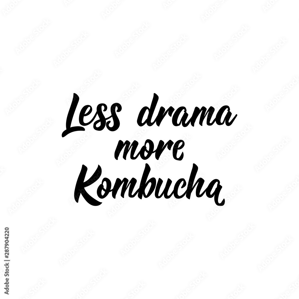 Less drama more Kombucha. Vector illustration. Lettering. Ink illustration. Kombucha healthy fermented probiotic tea.
