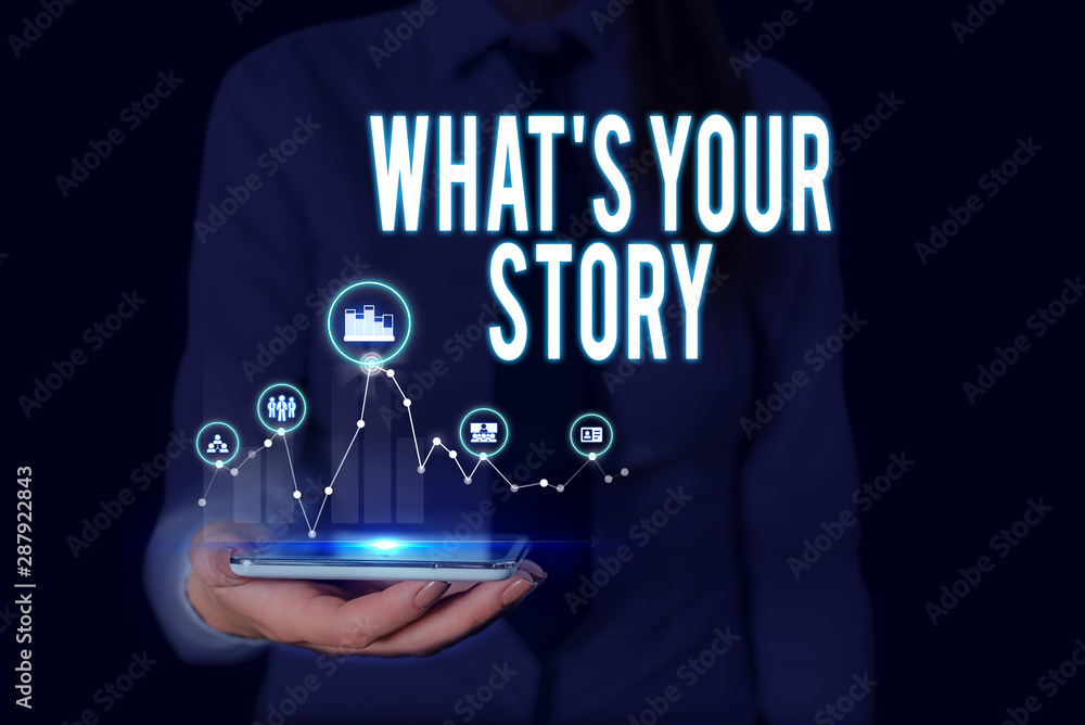 Text sign showing What S Is Your Storyquestion. Business photo text analysisner of asking demonstrating about past life events Woman wear formal work suit presenting presentation using smart device Text sign showing What S Is Your Storyquestion. Business photo text analysisner of asking demonstrating about past life events Woman wear formal work suit presenting presentation using smart device