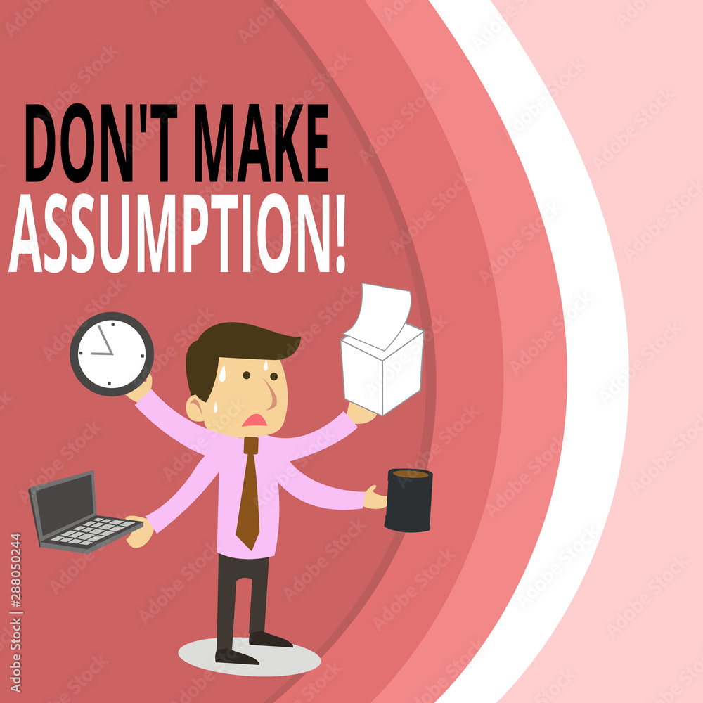 Writing note showing Don T Make Assumption. Business concept for something that you assume to be case even without proof Stressed Male Employee Manager Multitasking Meet Deadline Writing note showing Don T Make Assumption. Business concept for something that you assume to be case even without proof Stressed Male Employee Manager Multitasking Meet Deadline