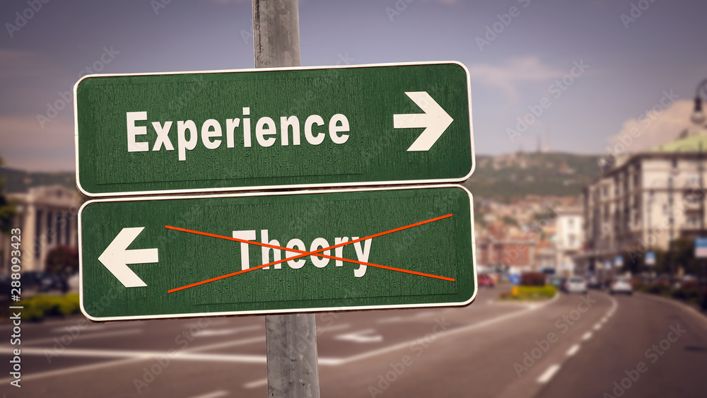 Street Sign to Experience versus Theory Street Sign to Experience versus Theory